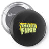 this is fine Pin-back button