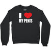 i love my penis  lustig macho funny party Crewneck Sweatshirt