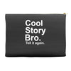 cool story bro, tell it again Accessory Pouches