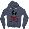 keep calm and kill him Zipper Hoodie