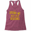 drunk me had their reasons Racerback Tank