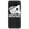 bought this shirt with your money poker Samsung Galaxy S8 Case