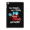 not a thing anymore iPad Mini 4