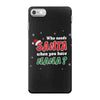 Who Needs Santa When You Have Nana? iPhone 7 Case