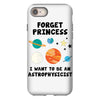 Forget Princess, I Want To Be An Astrophysicist iPhone 8