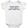 Raise Boys And Girls The Same Way Baby Bodysuit