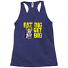 eat big get big Racerback Tank