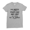 i'm mostly peace, love and light &amp; a little go fuck yoursel Ladies Fitted T-Shirt