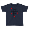 happy valenties day babe Toddler T-shirt