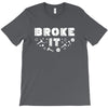 Broke It - Fixed It T-Shirt