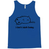 i can't adult today Tank Top