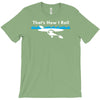 that's how i roll T-Shirt