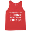 i drink i know Tank Top