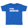 free contraditions Toddler T-shirt
