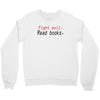 fight evil read books Crewneck Sweatshirt