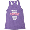 I Workout Because Punching People Is Frowned Upon Racerback Tank
