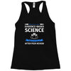 evidence based science! when do we want it. Racerback Tank