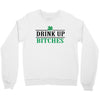 drink up bitches Crewneck Sweatshirt