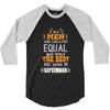 All Men Are Created Equal But Only The Best Are Born In September 3/4 Sleeve Shirt