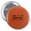 come to the dark side we have cookies t shirt x large funny awesome st Pin-back button