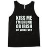 kiss me i'm drunk or irish Tank Top