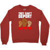 they cant deport all of us Crewneck Sweatshirt