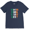 WHO THE FOOK IS THAT GUY V-Neck Tee