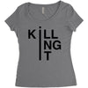 killing it Women's Triblend Scoop T-shirt