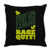 rage quit Throw Pillow