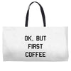 ok, but first coffee Weekender Totes
