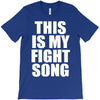 this is my fight song T-Shirt