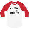 Weekends Are For Waffles 3/4 Sleeve Shirt