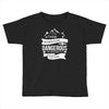 adventure is dagerous Toddler T-shirt