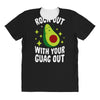 rock out with your guac out All Over Women's T-shirt