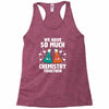 We Have So Much Chemistry Together Racerback Tank