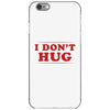 I Don't Hug iPhone 6/6s Case