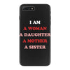 i Am A Woman A Daughter A Mother A Sister iPhone 7 Plus Case