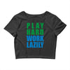play hard, work lazily Crop Top