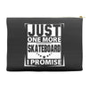 Just One More Skateboard I Promise Accessory Pouches
