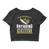 than kayaking are the priceless memories Crop Top