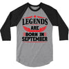 Legends Are Born In September 3/4 Sleeve Shirt