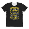 We Don't Know How Strong We Really Are Until Being Strong Is The Only All Over Women's T-shirt