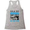 IF GRANDMA CAN'T FIX IT THAN NO ONE CAN FIX IT Racerback Tank