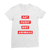 eat pussy not animals Ladies Fitted T-Shirt