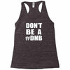don't be a dnb Racerback Tank