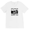 don't make me shoot you V-Neck Tee