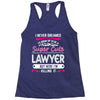 I Never Dreamed I d Grow Up To Be A Super Cute Lawyer But Here I'm Kil Racerback Tank