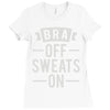 bra off sweats on Ladies Fitted T-Shirt