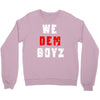 we dem boyz Crewneck Sweatshirt