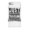 Just One More Traveling I Promise iPhone 7 Case